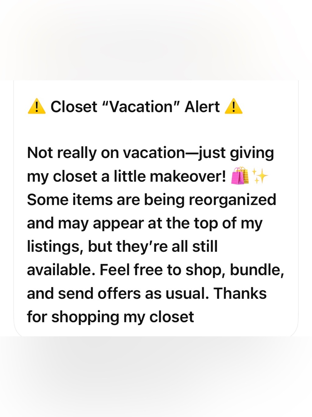 I'm currently reorganizing my closet! 
Items are still available